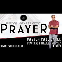 Practical, Portable, Everyday Prayer pt. 3 | Pastor Paul Earle