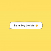 Be A Joy Junkie