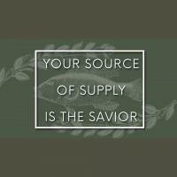 Your Source of Supply is the Savior