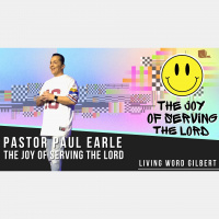 The Joy of Serving the Lord | Pastor Paul Earle | pt2