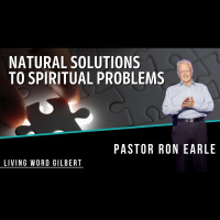 Natural Solutions To Spiritual Problems | Guest Speaker | Pastor Ron Earle