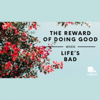 The Reward of Doing Good When Lifes Bad