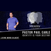 Identity is Your Destiny | Pastor Paul Earle