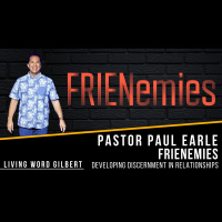 Frienemies: Developing Discernment in Relationships | Pastor Paul Earle 