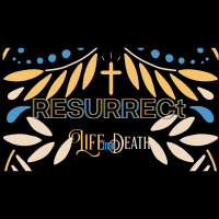 Resurrect - Life from Death
