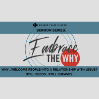 WHY...WELCOME PEOPLE INTO A RELATIONSHIP WITH JESUS? STILL SEEDS...STILL SHEAVES.