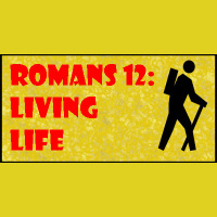 Romans 12 - Living Life - Part 15