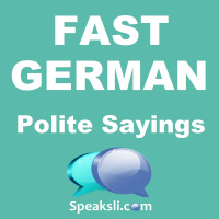 Ep. 2: Polite Sayings | Fast German | Speaksli
