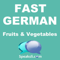 Ep. 24: Fruits and Vegetables | Fast German | Speaksli