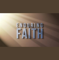 [Enduring Faith] Enduring Faith - Putting our Faith in God