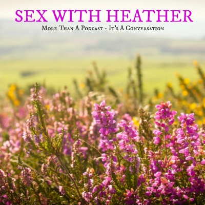Sex With Heather Podcast
