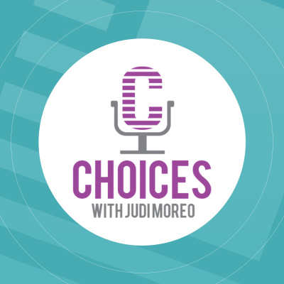 Choices with Judi Moreo