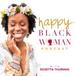 Happy Black Woman Podcast With Rosetta Thurman