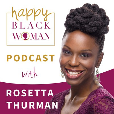 Happy Black Woman Podcast With Rosetta Thurman