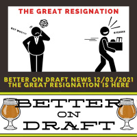 Craft Beer News (12/03/21) - The Great Resignation Is Here
