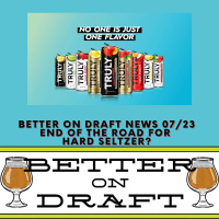 Craft Beer News (07/23/21) – End of the Road For Hard Seltzer?