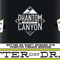 Better on Draft 376 | Phantom Canyon