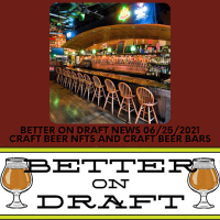 Craft Beer News (06/25/21) – Craft Beer Bars and Unlimited Beer NFTs