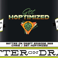 Better on Draft 369 | Chris Overlay of Get Hoptimized