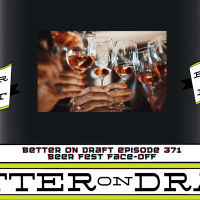 Better on Draft 371 | Beer Fest Face-Off