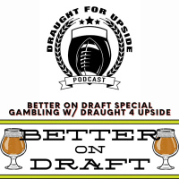 Gambling with Jon of Draught 4 Upside