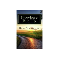 Ron Stebelton Author of Nowhere But Up