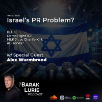 THEME-Israels PR Problem? Guest Alex Wurmbrand Dems Fight ICE MLK, JR. vs Charlie Kirk AG Jones?