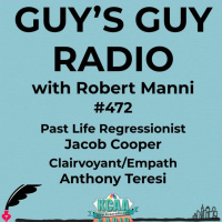 #472 Past Life Regressionist Jacob Cooper and Clairvoyant/Empath Anthony Teresi