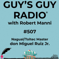 #507 Nagual/Toltec Master don Miguel Ruiz Jr.