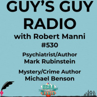 #530 Psychiatrist/Author Mark Rubinstein and Mystery/Crime Author Michael Benson