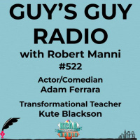 #522 Actor/Comedian Adam Ferrara and Transformational Teacher Kute Blackson