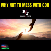 Why We Ought NOT Mess With God! - 5:18:25, 7.51 PM