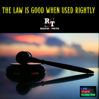 The Law Is Good When Used Rightly - 7:27:25, 7.24 PM