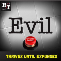 EVIL Thrives Until Its Expunged - 12:6:21, 7.22 PM