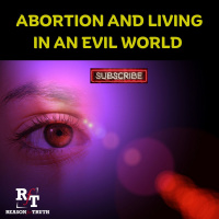 Abortion And Living In An Evil World - 4:25:23, 7.09 PM