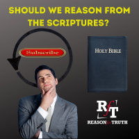 Should We Reason From The Scriptures? - 3:9:22, 7.19 PM