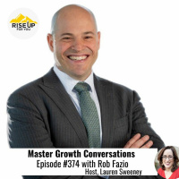 Episode #374 Master Growth Conversations With Rob Fazio