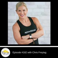 Episode #182 with Chris Freytag- What I Need Most is my Health!