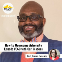 Episode #360 How To Overcome Adversity And Obstacles With Carl Watkins