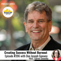 Episode #396 Creating Success Without Burnout With Don Joseph Goewey