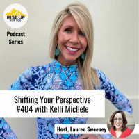 #404 With Kelli Michele On Shifting Your Perspective