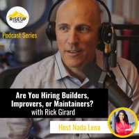 Are You Hiring Builders, Improvers, or Maintainers? with Rick Girard