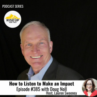 Episode #385 With Doug Noll On How To Listen To Make An Impact