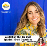 Episode #366 The 7 Steps To Manifesting What You Want With Kristen Kurtz