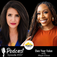 #557 Personal Branding That Pays | Rise Up For You Podcast Guest Maya Elious