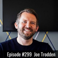 Episode #299 with Joe Trodden - Balancing Business Strategy with Business Mindset