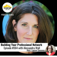 Episode #364 Building Your Professional Network With Alessandra Wall
