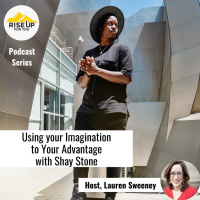 #424 Using Your Imagination To Your Advantage With Shay Stone
