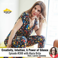 Episode #388 With Maria Brito On Creativity, Intuition, And The Power Of Silence