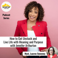 #434 How To Get Unstuck And Live Life With Meaning And Purpose With Jennifer Arthurton